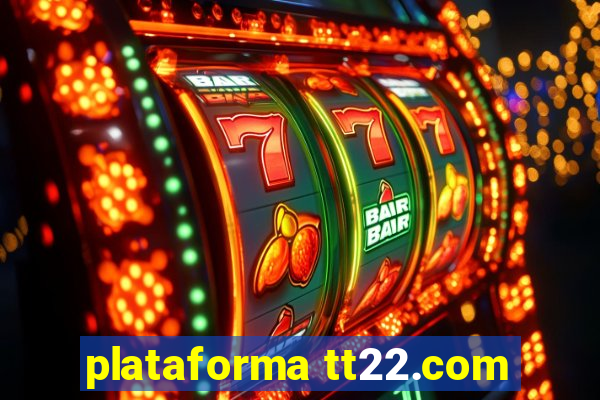 plataforma tt22.com